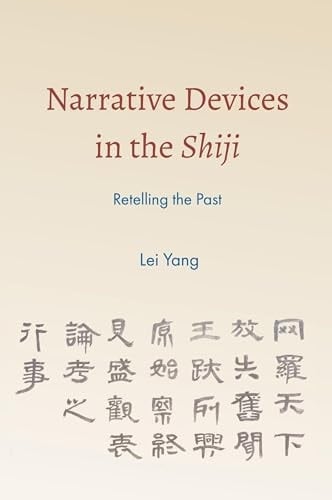 Narrative Devices in the Shiji Retelling the Past