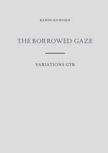 The Borrowed Gaze Variations GTB