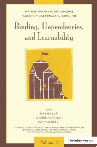 Syntactic Theory and First Language Acquisition Cross-linguistic Perspectives -- Volume 1: Heads, Projections, and Learnability -- Volume 2: Binding, Dependencies, and Learnability