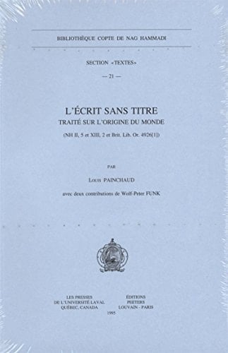 L'écrit sans titre: Traité sur l'origine du monde (NH II,5 et XIII,2 et Brit. Lib. Or. 4926[1]) (Bibliothèque copte de Nag Hammadi) (French Edition)