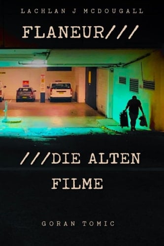 Flaneur///Die Alten Filme: An Apocalyptic Poem with Flaneur Photography