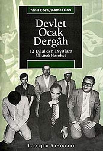 Devlet, ocak, dergah: 12 Eylül'den 1990'lara ülkücü hareket (Arastirma-inceleme dizisi) (Turkish Edition)
