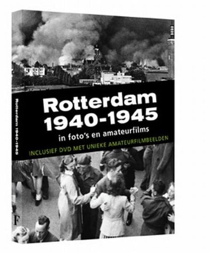 Rotterdam 1940-1945 in foto's en amateurfilms