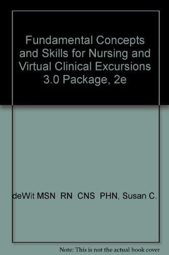 Fundamental Concepts and Skills for Nursing and Virtual Clinical Excursions