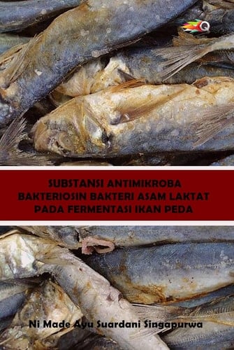 SUBSTANSI ANTIMIKROBA BAKTERIOSIN BAKTERI ASAM LAKTAT PADA FERMENTASI IKAN PEDA