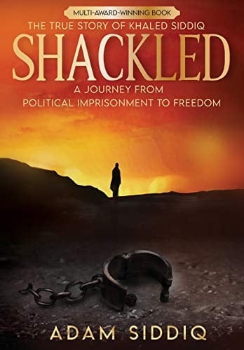 Shackled A Journey from Political Imprisonment to Freedom