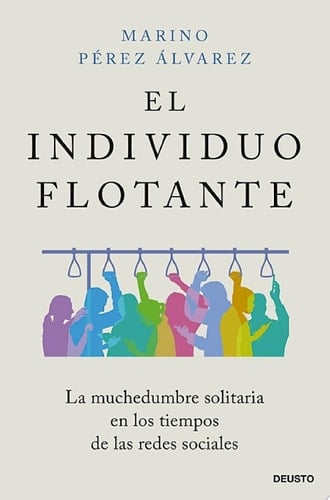 El individuo flotante La muchedumbre solitaria en los tiempos de las redes sociales
