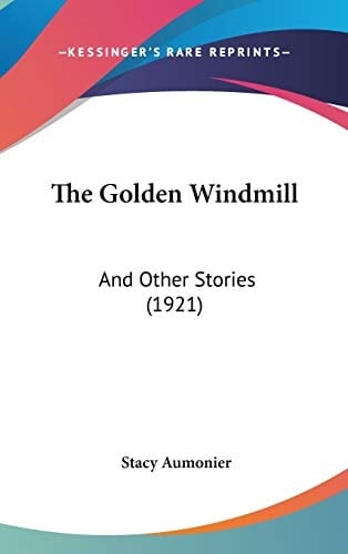 The Golden Windmill And Other Stories (1921)
