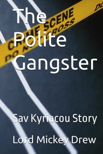 The Polite Gangster: Sav Kyriacou Story