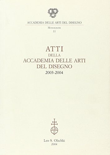 Atti della Accademia delle arti del disegno 2003-2004