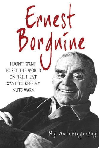 Ernest Borgnine My Autobiography