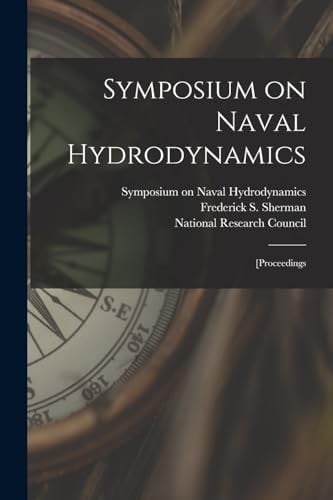 Symposium on Naval Hydrodynamics; [proceedings