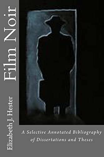 Film Noir A Selective Annotated Bibliography of Dissertations and Theses