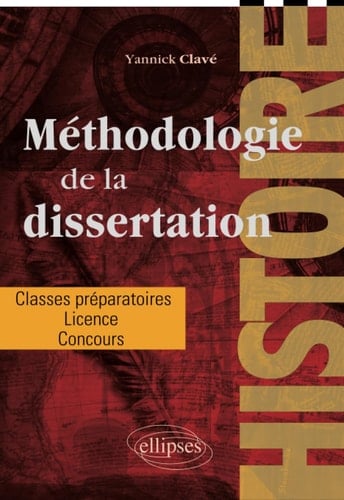 Méthodologie de la dissertation en histoire Classes préparatoires, licence, concours