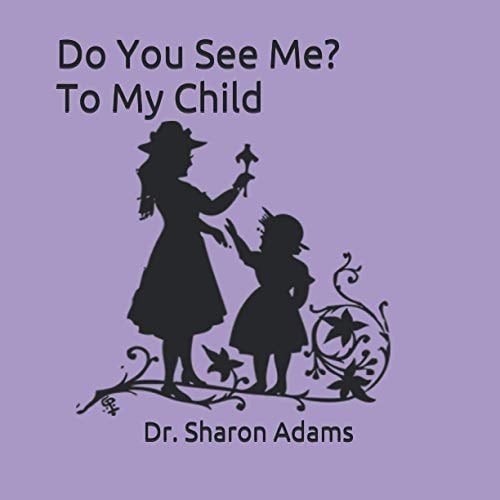 Do You See Me? To My Child