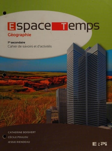 Espace temps Géographie. Cahier de savoirs et d'activités. 1er cycle du secondaire