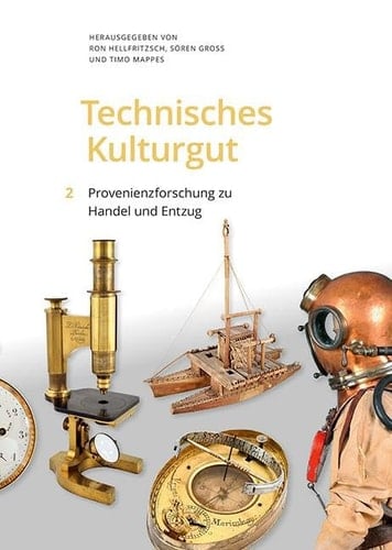 Technisches Kulturgut, Band 2 Provenienzforschung zu Handel und Entzug