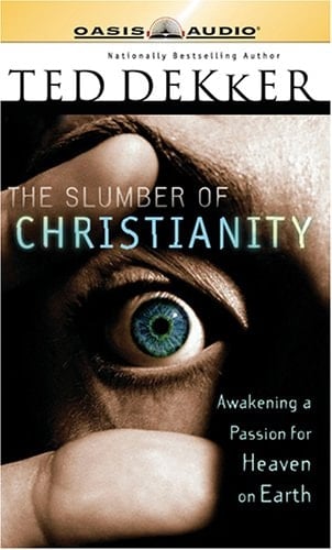 The Slumber of Christianity: Awakening a Passion for Heaven on Earth
