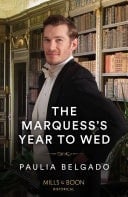 The Marquess's Year To Wed (Mills & Boon Historical)