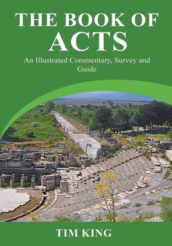 The Book of Acts An Illustrated Commentary, Survey and Guide