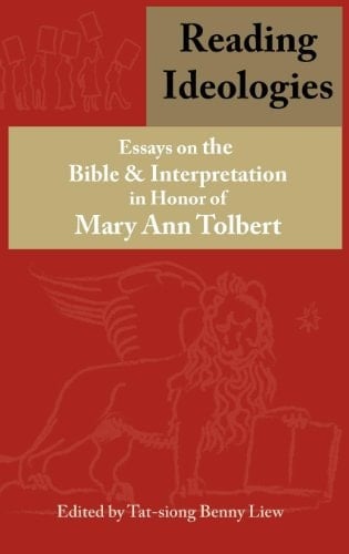 Reading Ideologies Essays on the Bible and Interpretation in Honor of Mary Ann Tolbert