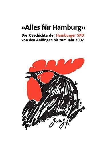Alles für Hamburg: Die Geschichte der Hamburger SPD von den Anfängen bis zum Jahr 2007 (German Edition)