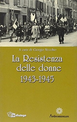 La Resistenza delle donne. 1943-1945