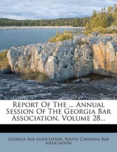 Report Of The ... Annual Session Of The Georgia Bar Association, Volume 28...