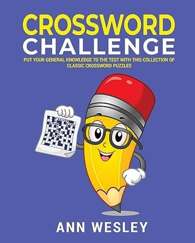 Crossword Challenge Put Your Knowledge to the Test with this Book of Classic Crossword Puzzles