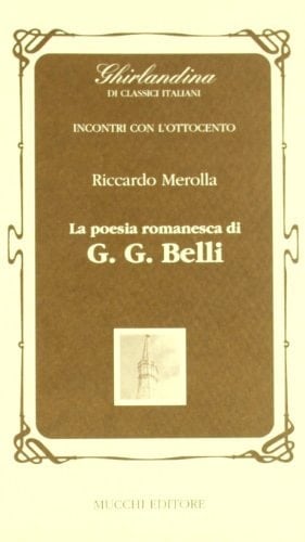 La poesia romanesca di G.G. Belli
