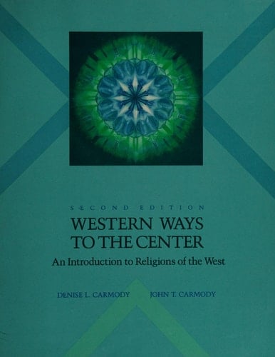 Western Ways to the Center An Introduction to Western Religions