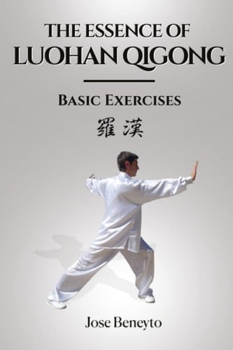 The Essence of Luohan Qigong: Basic Exercices