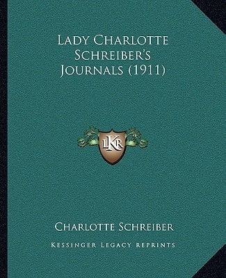 Lady Charlotte Schreiber's Journals (1911)