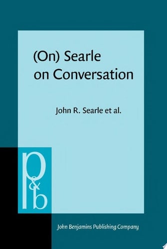 (On) Searle on Conversation Compiled and introduced by Herman Parret and Jef Verschueren