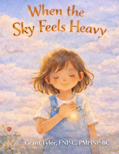 When the Sky Feels Heavy - A Parents Guide: A Gentle Story About Death, Dying, and the Love That Never Leaves