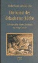 Die Kunst der dekadenten Küche