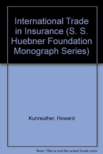 International Trade in Insurance: Pension Research Council Monographs (S. S. Huebner Foundation Monograph Series)