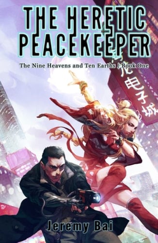 The Heretic Peacekeeper A Cyberpunk Cultivation Fantasy Novel