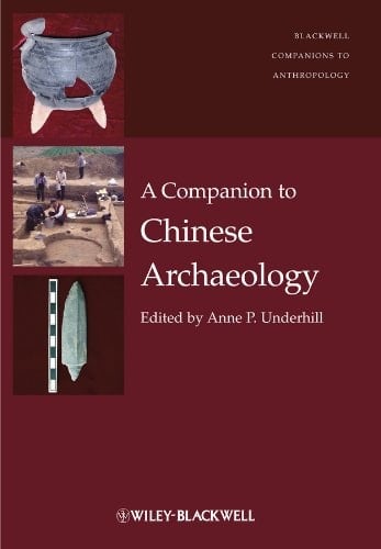 A Companion to Chinese Archaeology (Wiley Blackwell Companions to Anthropology)