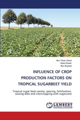 INFLUENCE OF CROP PRODUCTION FACTORS ON TROPICAL SUGARBEET YIELD: Tropical sugar beet variety, spacing, fertilization, sowing date and intercropping with sugarcane