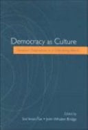 Democracy as Culture Deweyan Pragmatism in a Globalizing World