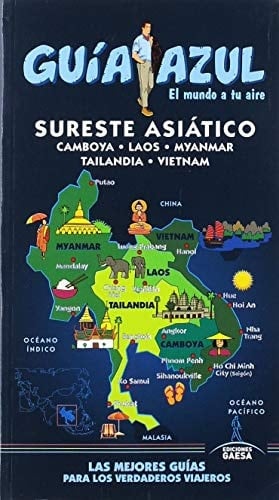 Sureste Asiático : Camboya, Laos, Myanmar, Tailandia y Vietnam