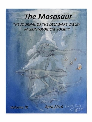 The Mosasaur - Volume 9, April 2016: The Journal of the Delaware Valley Paleontological Society