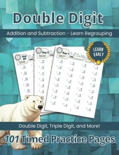 Double Digit Addition and Subtraction Workbook: 101 Days of Timed Practice Pages: Double Digit, Triple Digit, and More! - Learn Regrouping (Ages 5-9)