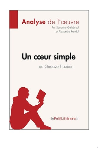 Un cœur simple de Gustave Flaubert (Analyse de l'oeuvre) Analyse complète et résumé détaillé de l'oeuvre