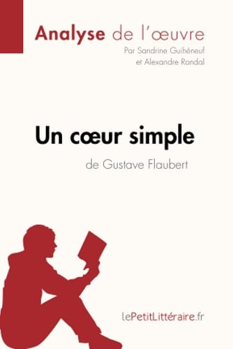 Un coeur simple de Gustave Flaubert (Analyse de l'oeuvre) Analyse complète et résumé détaillé de l'oeuvre