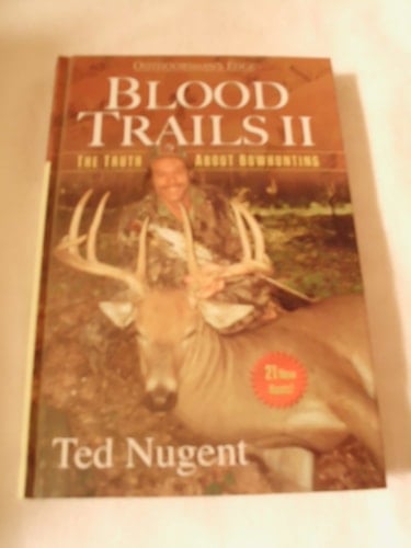 Blood Trails II The Truth about Bowhunting