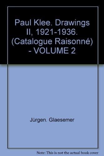 Paul Klee Drawings II, 1921-1936 Catalogue Raisonne
