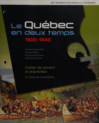 Le Québec en Deux Temps 1840 à Nos Jours: Histoire et éducation à la Citoyenneté, 2e Cycle du Secondaire
