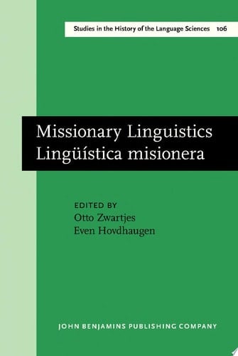 Missionary Linguistics/Lingüística misionera Selected papers from the First International Conference on Missionary Linguistics, Oslo, 1316 March 2003